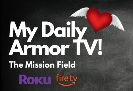 My Daily Armor TV WRokuFire - The Mission Field Mobile